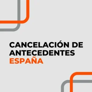 CANCELACIÓN DE ANTECEDENTES ESPAÑA